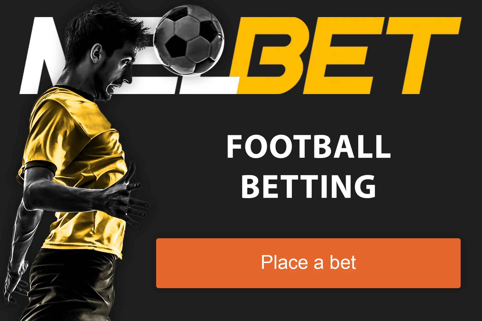 If you are a fan of football, welcome to Melbet as well.