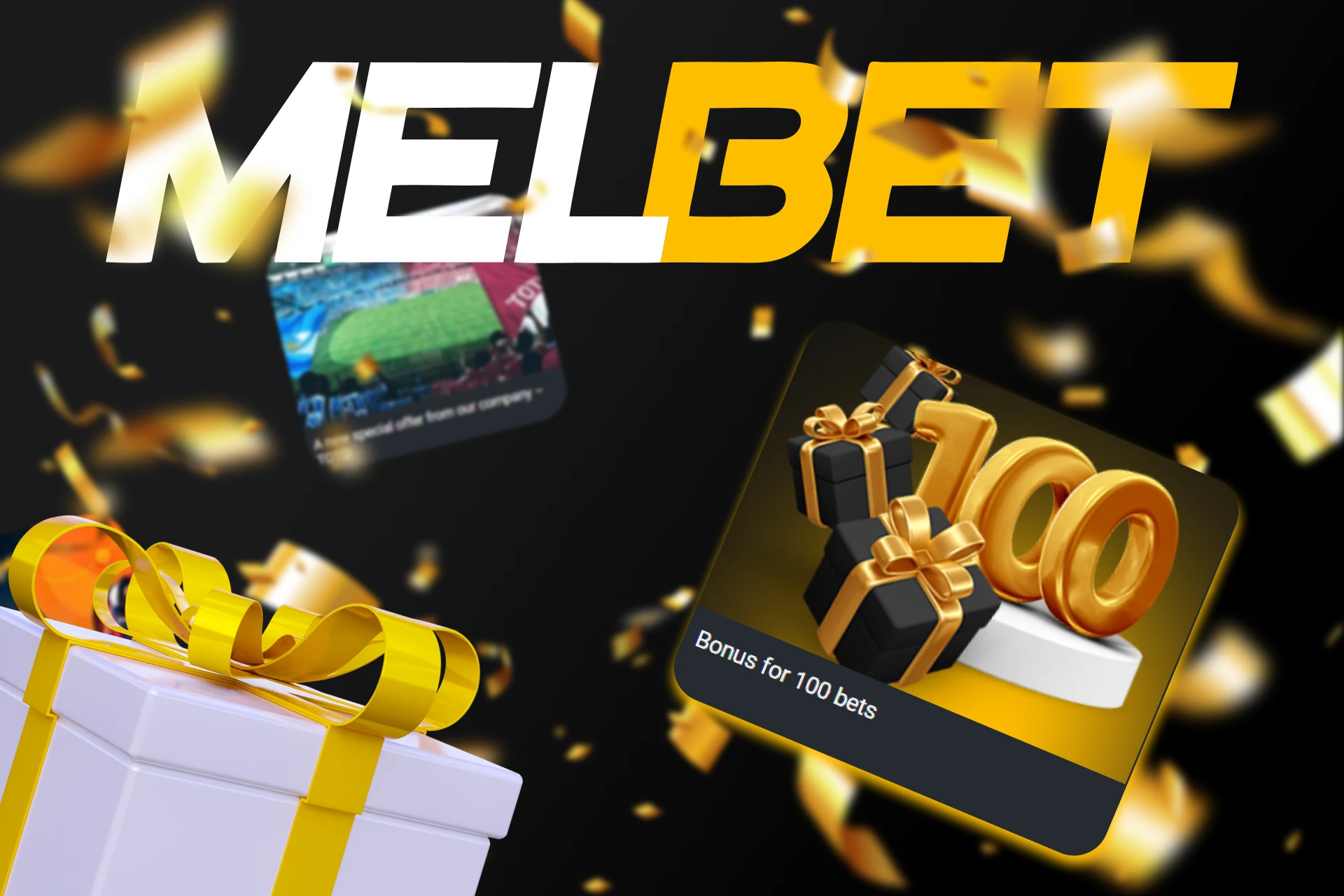 Get Melbet bonus for 100 bets.
