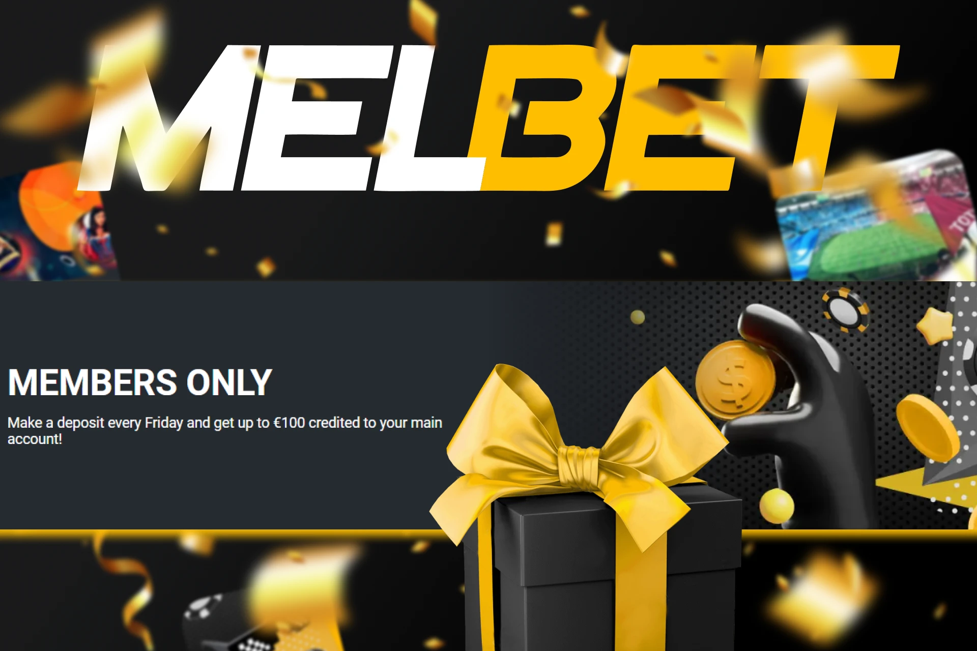 Deposit every Friday and get up to 12,000 BDT as a Melbet bonus.